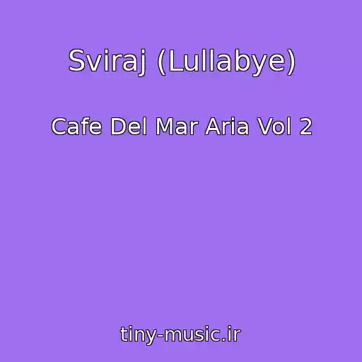 کاور آهنگ Sviraj (Lullabye) از Cafe Del Mar Aria Vol 2