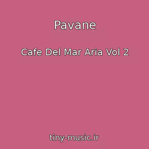 کاور آهنگ Pavane از Cafe Del Mar Aria Vol 2