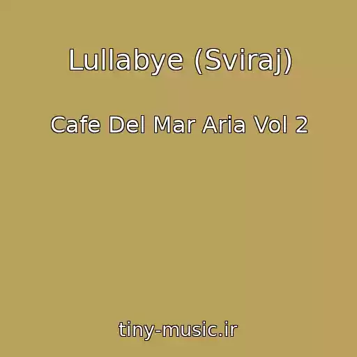 کاور آهنگ Lullabye (Sviraj) از Cafe Del Mar Aria Vol 2