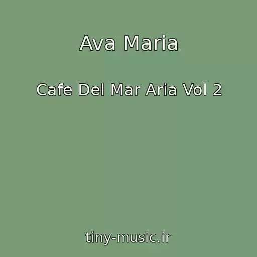 کاور آهنگ Ava Maria از Cafe Del Mar Aria Vol 2