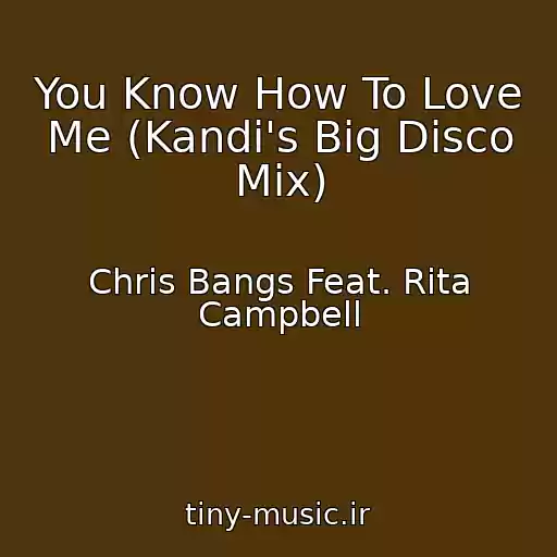 کاور آهنگ You Know How To Love Me (Kandi's Big Disco Mix) از Chris Bangs Feat. Rita Campbell