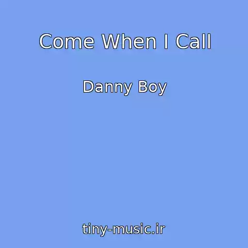 کاور آهنگ Come When I Call از Danny Boy