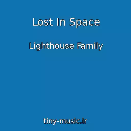 کاور آهنگ Lost In Space از Lighthouse Family