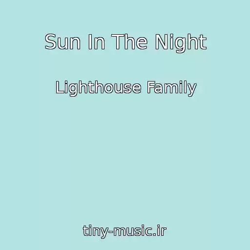 کاور آهنگ Sun In The Night از Lighthouse Family