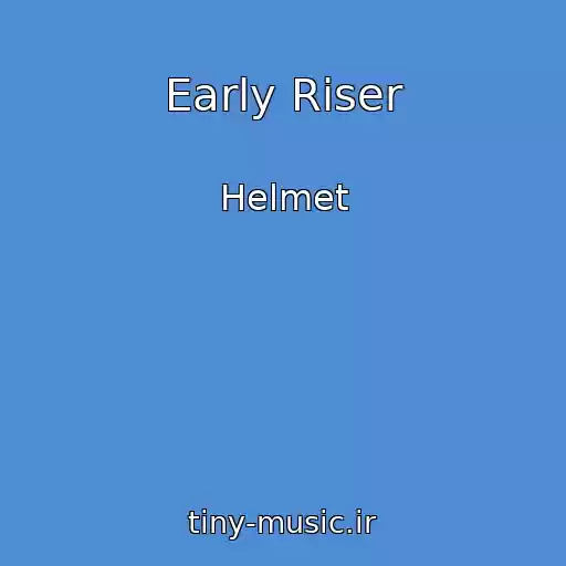 کاور آهنگ Early Riser از Helmet