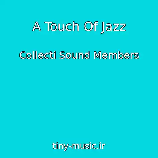 کاور آهنگ A Touch Of Jazz از Collecti Sound Members
