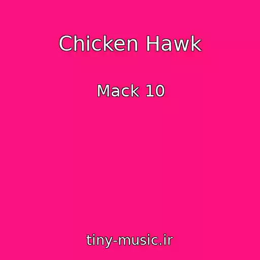 کاور آهنگ Chicken Hawk از Mack 10