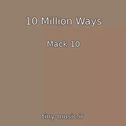 کاور آهنگ 10 Million Ways از Mack 10