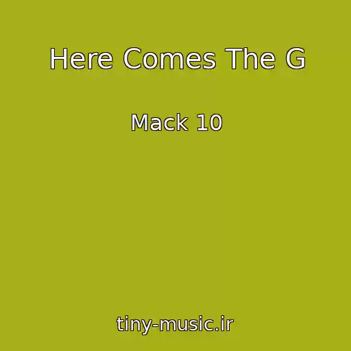 کاور آهنگ Here Comes The G از Mack 10