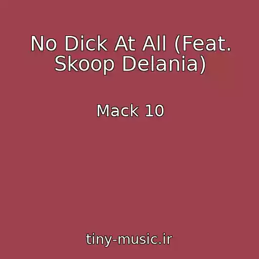 کاور آهنگ No Dick At All (Feat. Skoop Delania) از Mack 10