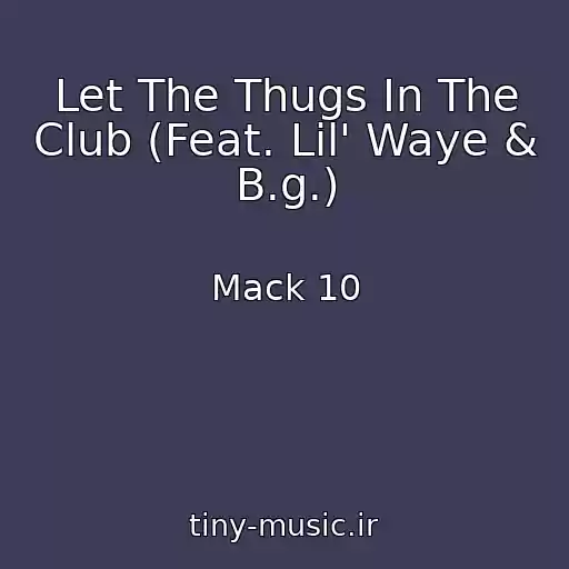 کاور آهنگ Let The Thugs In The Club (Feat. Lil' Waye & B.g.) از Mack 10