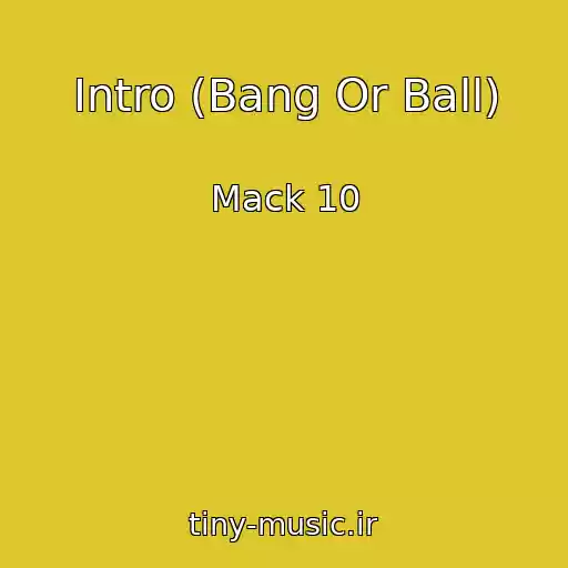 کاور آهنگ Intro (Bang Or Ball) از Mack 10