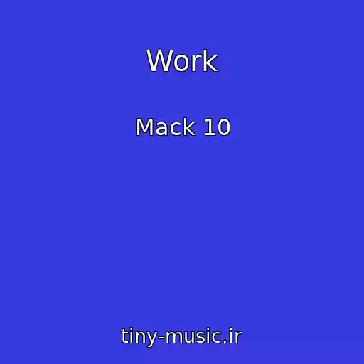 کاور آهنگ Work از Mack 10