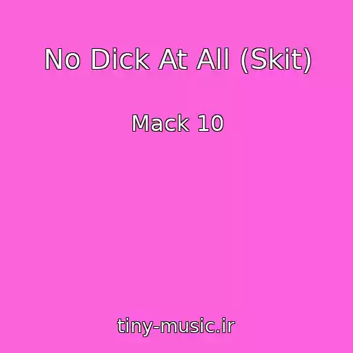 کاور آهنگ No Dick At All (Skit) از Mack 10