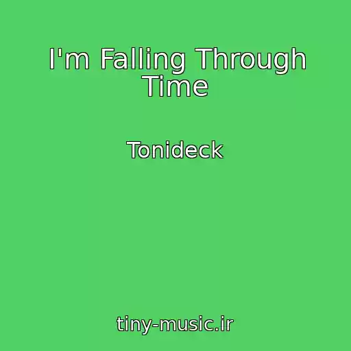 کاور آهنگ I'm Falling Through Time از Tonideck