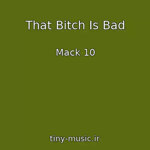 کاور آهنگ That Bitch Is Bad از Mack 10