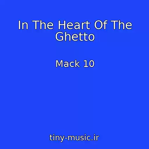 کاور آهنگ In The Heart Of The Ghetto از Mack 10