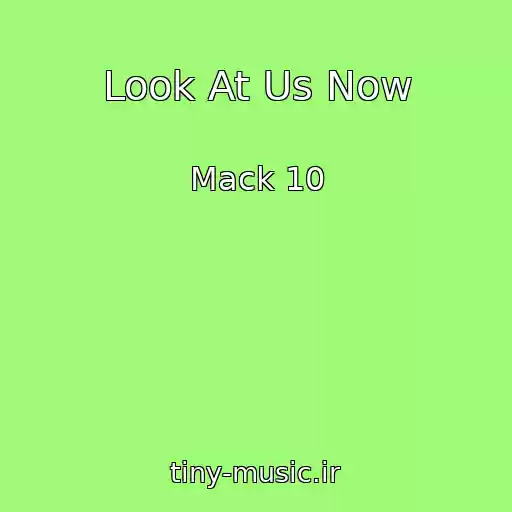 کاور آهنگ Look At Us Now از Mack 10