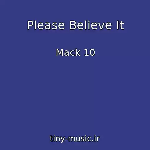 کاور آهنگ Please Believe It از Mack 10