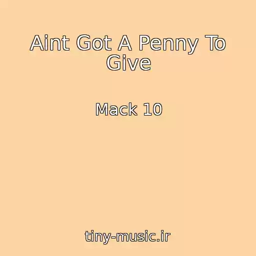 کاور آهنگ Aint Got A Penny To Give از Mack 10