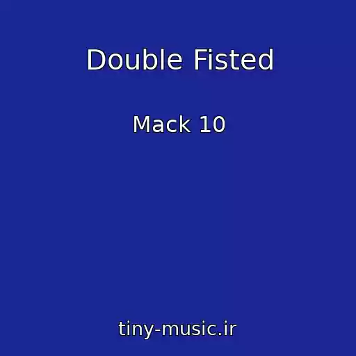 کاور آهنگ Double Fisted از Mack 10