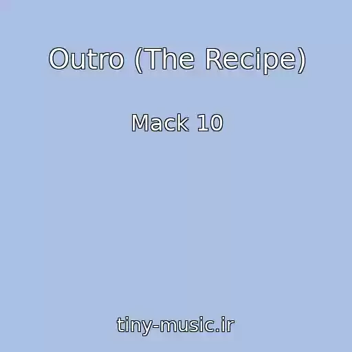کاور آهنگ Outro (The Recipe) از Mack 10