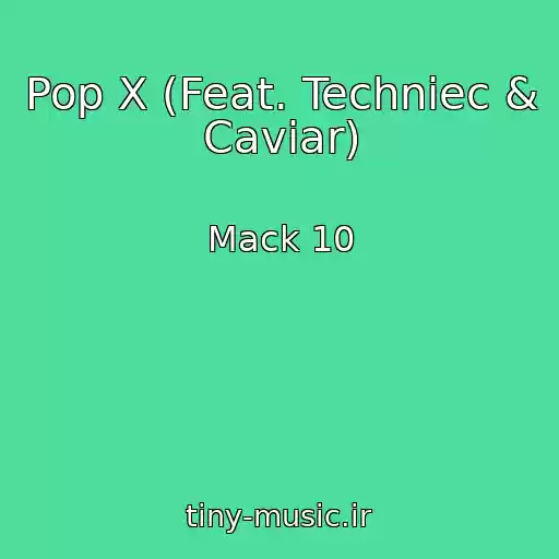 کاور آهنگ Pop X (Feat. Techniec & Caviar) از Mack 10