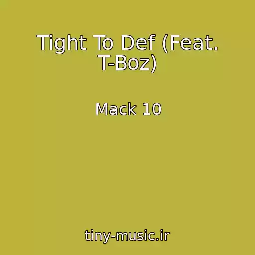 کاور آهنگ Tight To Def (Feat. T-Boz) از Mack 10