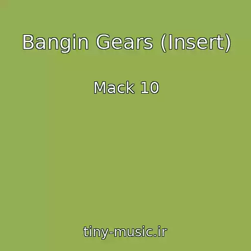کاور آهنگ Bangin Gears (Insert) از Mack 10