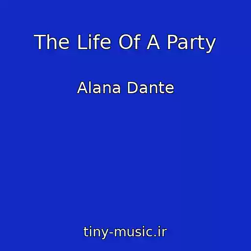 کاور آهنگ The Life Of A Party از Alana Dante
