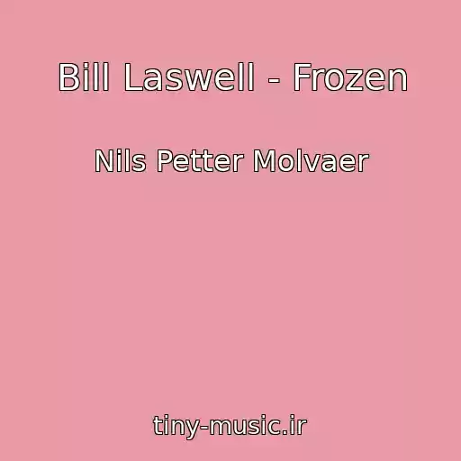 کاور آهنگ Bill Laswell - Frozen از Nils Petter Molvaer