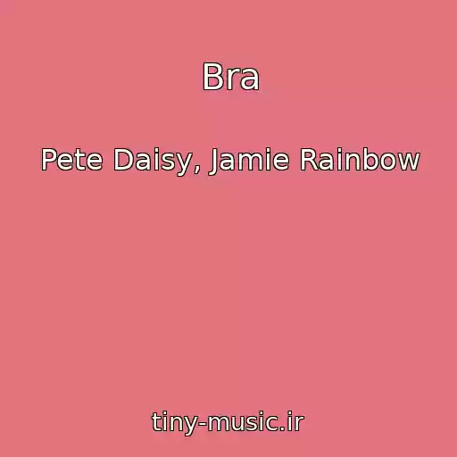 کاور آهنگ Bra از Pete Daisy, Jamie Rainbow