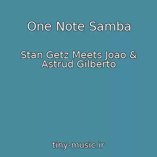 کاور آهنگ One Note Samba از Stan Getz Meets Joao & Astrud Gilberto