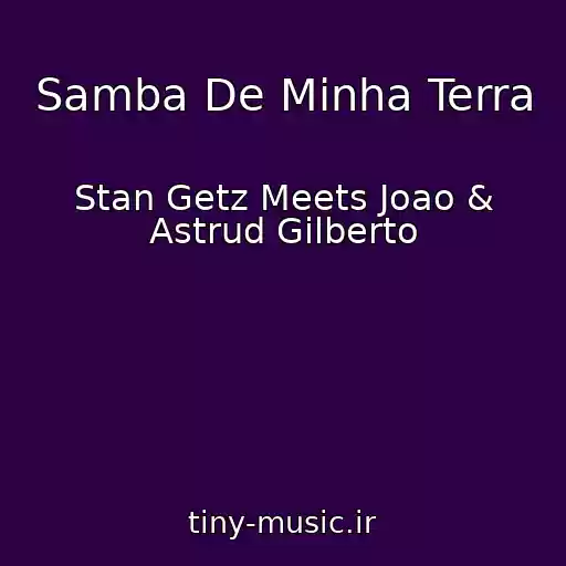 کاور آهنگ Samba De Minha Terra از Stan Getz Meets Joao & Astrud Gilberto