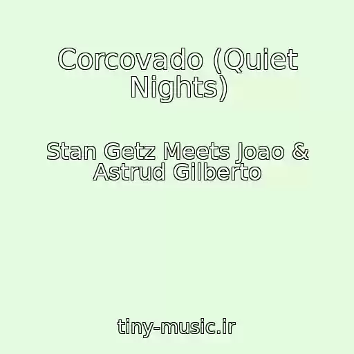 کاور آهنگ Corcovado (Quiet Nights) از Stan Getz Meets Joao & Astrud Gilberto