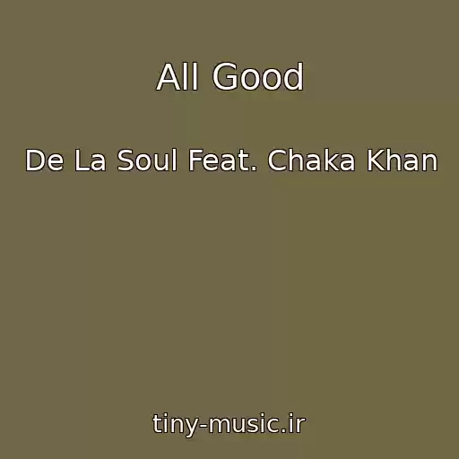 کاور آهنگ All Good از De La Soul Feat. Chaka Khan