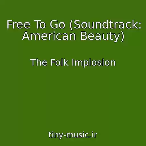 کاور آهنگ Free To Go (Soundtrack: American Beauty) از The Folk Implosion