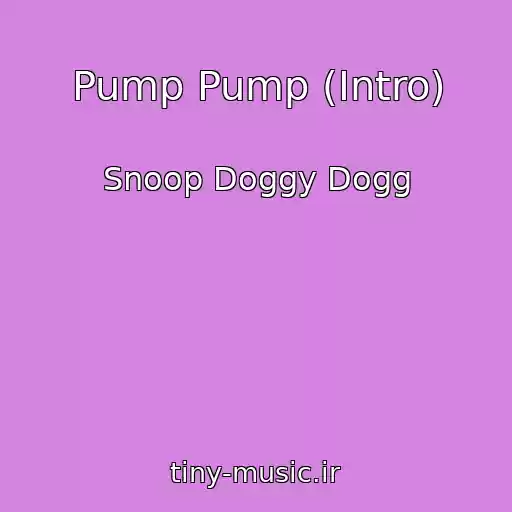 کاور آهنگ Pump Pump (Intro) از Snoop Doggy Dogg
