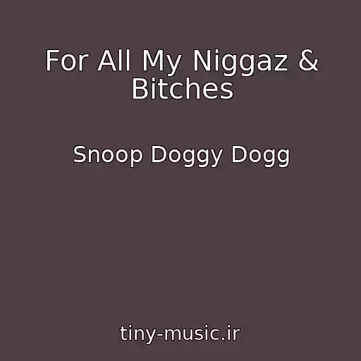 کاور آهنگ For All My Niggaz & Bitches از Snoop Doggy Dogg