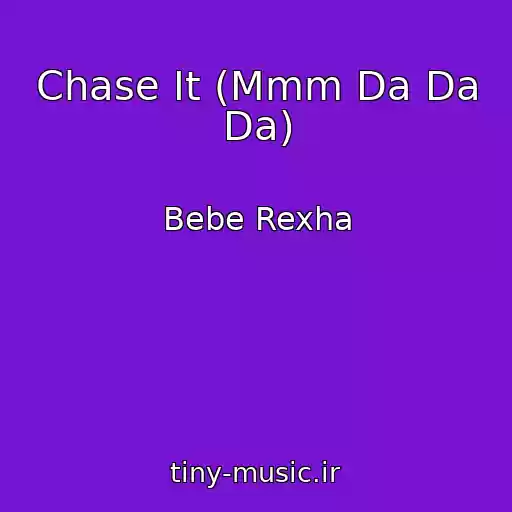 کاور آهنگ Chase It (Mmm Da Da Da) از Bebe Rexha