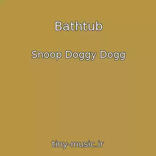 کاور آهنگ Bathtub از Snoop Doggy Dogg