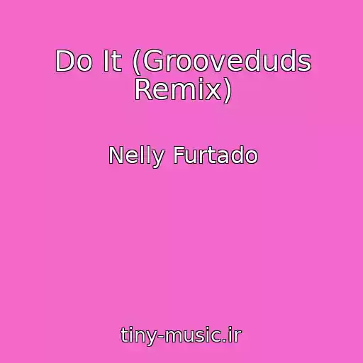 کاور آهنگ Do It (Grooveduds Remix) از Nelly Furtado