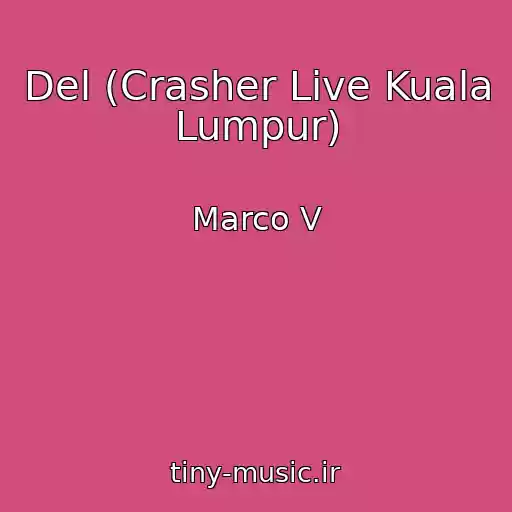 کاور آهنگ Del (Crasher Live Kuala Lumpur) از Marco V