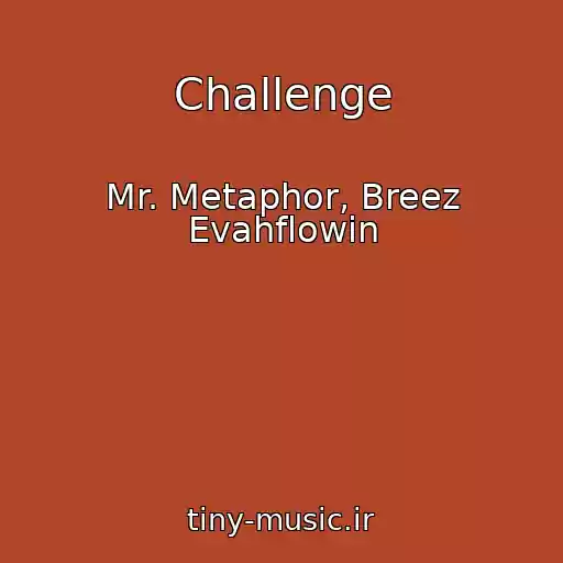 کاور آهنگ Challenge از Mr. Metaphor, Breez Evahflowin