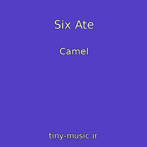 کاور آهنگ Six Ate از Camel