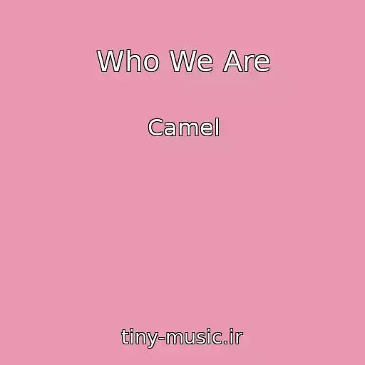 کاور آهنگ Who We Are از Camel