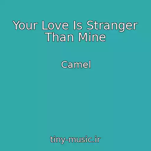کاور آهنگ Your Love Is Stranger Than Mine از Camel