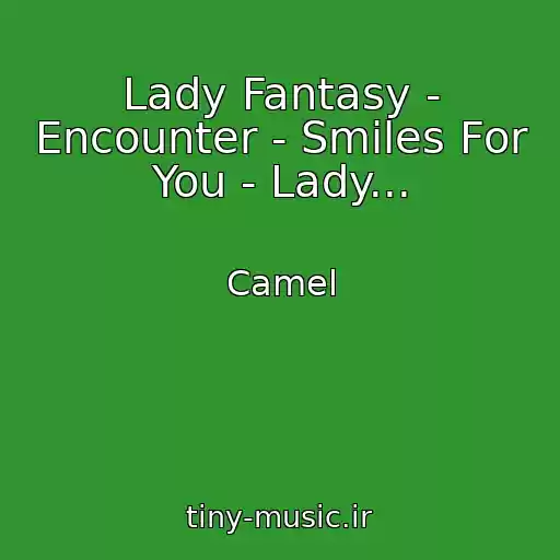 کاور آهنگ Lady Fantasy - Encounter - Smiles For You - Lady... از Camel