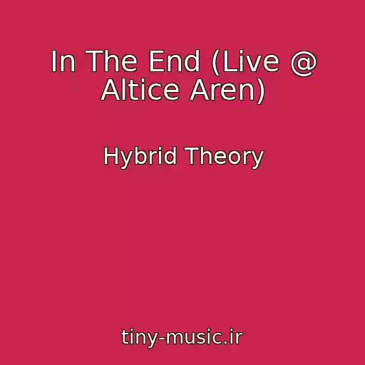 کاور آهنگ In The End (Live @ Altice Aren) از Hybrid Theory
