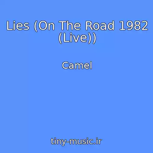 کاور آهنگ Lies (On The Road 1982 (Live)) از Camel